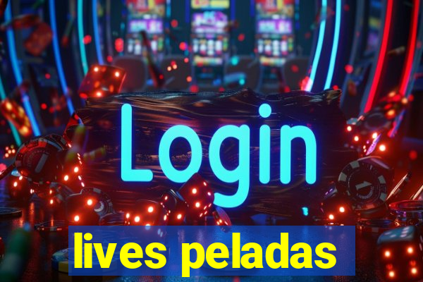 lives peladas